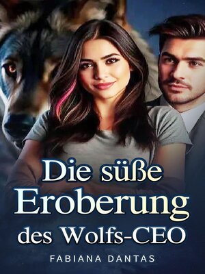 cover image of Die süße Eroberung des Wolfs-CEO